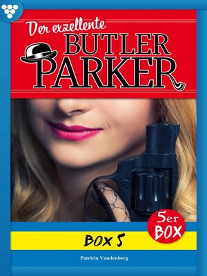 cover image of Der exzellente Butler Parker Box 5 – Kriminalroman